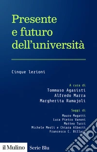 Presente e futuro dell'università. Cinque lezioni libro