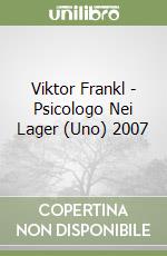 Viktor Frankl - Psicologo Nei Lager (Uno) 2007 libro