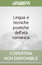 Lingua e tecniche poetiche dell'età romanica libro