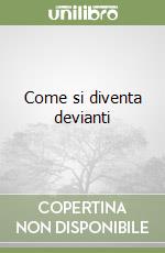 Come si diventa devianti