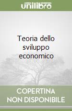 Teoria dello sviluppo economico libro