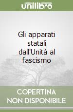 Gli apparati statali dall'Unità al fascismo libro