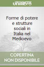 Forme di potere e strutture sociali in Italia nel Medioevo libro