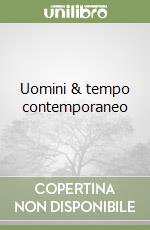 Uomini & tempo contemporaneo libro