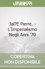 Jal?E Pierre. - L'Imperialismo Negli Anni '70