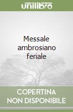 Messale ambrosiano feriale libro