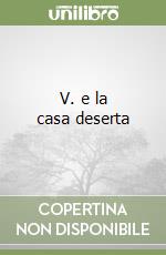 V. e la casa deserta