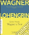 Lohengrin. Wagner e noi libro