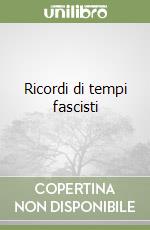 Ricordi di tempi fascisti