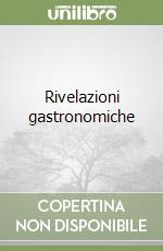 Rivelazioni gastronomiche libro