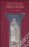 Preghiere libro di Ambrogio (sant') Biffi I. (cur.)