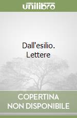 Dall'esilio. Lettere libro