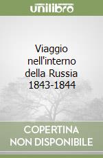 Viaggio nell'interno della Russia 1843-1844 libro