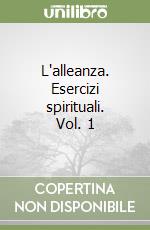 L'alleanza. Esercizi spirituali. Vol. 1 libro