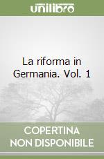 La riforma in Germania. Vol. 1 libro