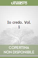 Io credo. Vol. 1 libro