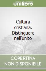 Cultura cristiana. Distinguere nell'unito libro