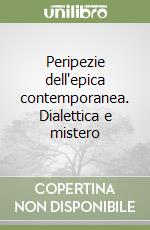 Peripezie dell'epica contemporanea. Dialettica e mistero