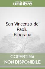 San Vincenzo de' Paoli. Biografia libro