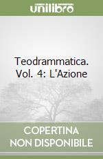 Teodrammatica. Vol. 4: L'Azione libro