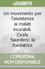 Un movimento per l'assistenza ai malati incurabili. Cicely Saunders: la fondatrice