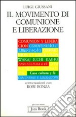 Il movimento di Comunione e Liberazione. Conversazioni con Robi Ronza libro