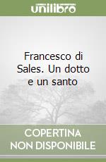 Francesco di Sales. Un dotto e un santo libro