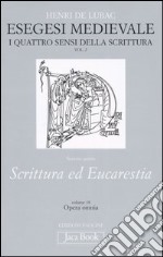 Esegesi medievale. Scrittura ed Eucarestia. I quattro sensi della scrittura. Vol. 2 libro