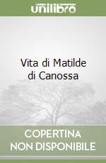 Vita di Matilde di Canossa libro