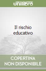 Il rischio educativo libro