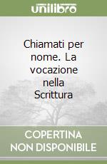 Chiamati per nome. La vocazione nella Scrittura libro