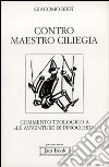 Contro Maestro Ciliegia. Commento teologico a «Le avventure di Pinocchio» libro
