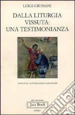 Dalla liturgia vissuta: una testimonianza. Appunti da conversazioni comunitarie libro