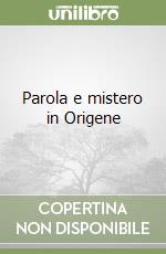 Parola e mistero in Origene libro