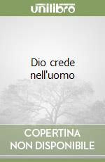 Dio crede nell'uomo libro