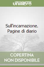 Sull'incarnazione. Pagine di diario libro