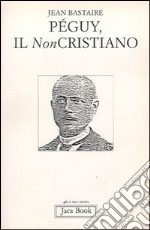 Péguy, il non cristiano libro