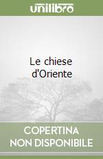 Le chiese d'Oriente libro