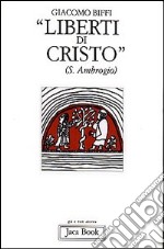 Liberti di Cristo. Saggio di antropologia cristocentrica libro