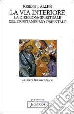 La via interiore. La direzione spirituale del cristianesimo orientale