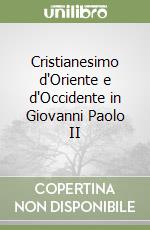 Cristianesimo d'Oriente e d'Occidente in Giovanni Paolo II