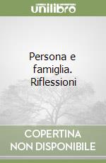 Persona e famiglia. Riflessioni libro