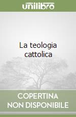 La teologia cattolica libro