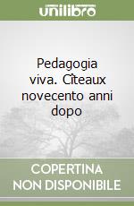 Pedagogia viva. Cîteaux novecento anni dopo libro