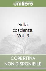 Sulla coscienza. Vol. 9 libro usato