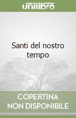 Santi del nostro tempo libro