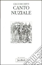 Canto nuziale. Esercitazione di teologia anagogica libro