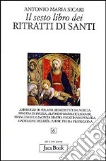 Il sesto libro dei ritratti di santi libro