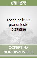 Icone delle 12 grandi feste bizantine libro