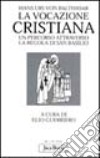 La vocazione cristiana. Un percorso attraverso la Regola di san Basilio libro